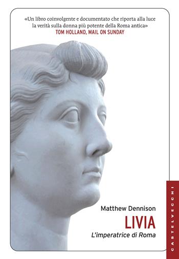 Livia. L'imperatrice di Roma - Matthew Dennison - Libro Castelvecchi 2013, Le Navi | Libraccio.it