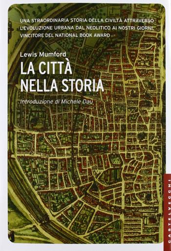 La città nella storia. Ediz. illustrata - Lewis Mumford - Libro Castelvecchi 2013, Le Navi | Libraccio.it