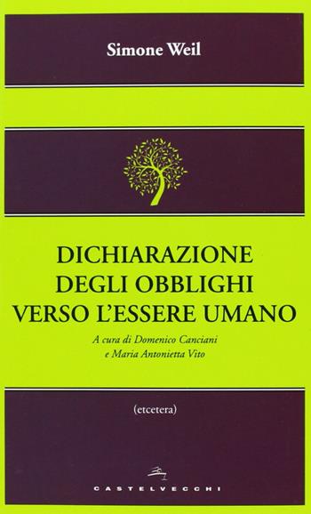 Dichiarazione degli obblighi verso l'essere umano - Simone Weil - Libro Castelvecchi 2013, Etcetera | Libraccio.it