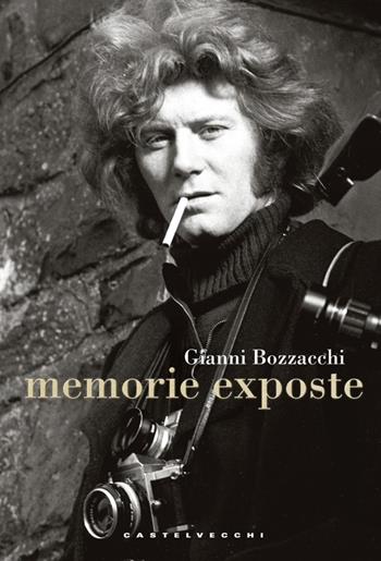 Memorie exposte - Gianni Bozzacchi - Libro Castelvecchi 2013, Storie | Libraccio.it