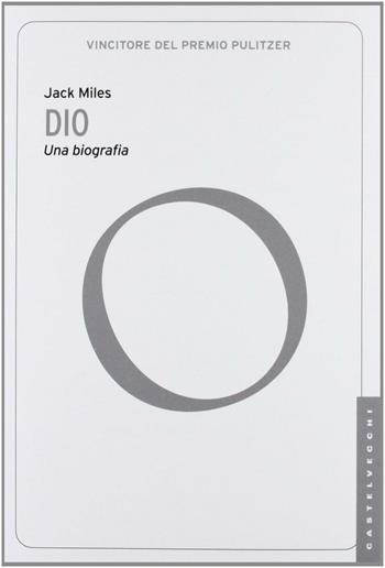 Dio. Una biografia - Jack Miles - Libro Castelvecchi 2013, Le Navi | Libraccio.it