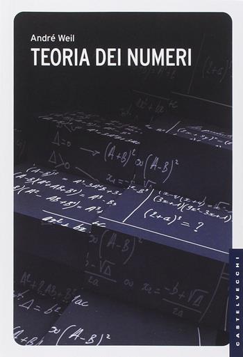 Teoria dei numeri - André Weil - Libro Castelvecchi 2014, Le Navi | Libraccio.it