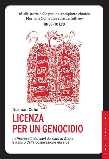 Licenza per un genocidio. I «Protocolli dei savi anziani di Sion» e il mito della cospirazione ebraica - Norman Cohn - Libro Castelvecchi 2013, Le Navi | Libraccio.it