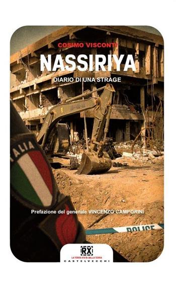 Nassiriya. Diario di una strage - Cosimo Visconti - Libro Castelvecchi 2013, RX | Libraccio.it