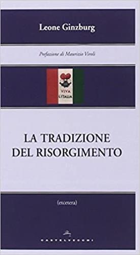 La tradizione del Risorgimento - Leone Ginzburg - Libro Castelvecchi 2014, Etcetera | Libraccio.it