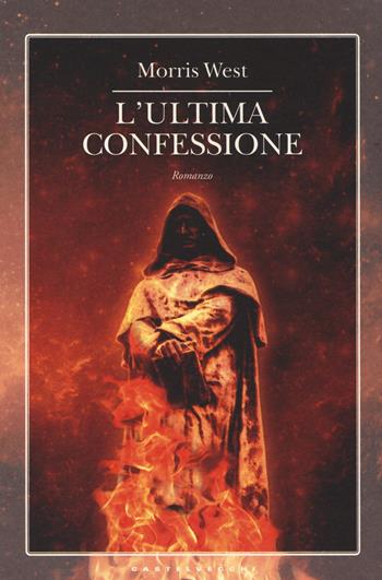 L'ultima confessione - Morris West - Libro Castelvecchi 2014, Narrativa | Libraccio.it