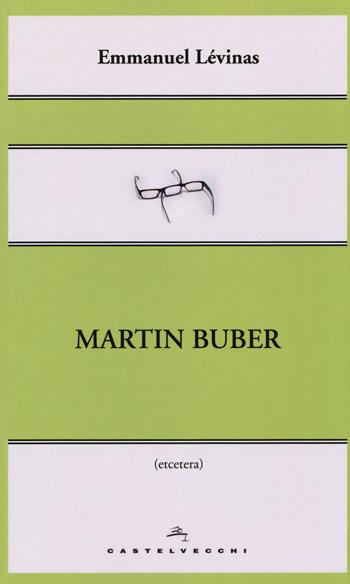 Martin Buber - Emmanuel Lévinas - Libro Castelvecchi 2014, Etcetera | Libraccio.it
