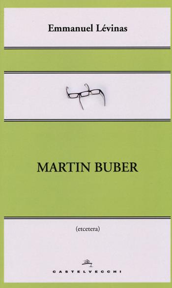 Martin Buber - Emmanuel Lévinas - Libro Castelvecchi 2014, Etcetera | Libraccio.it