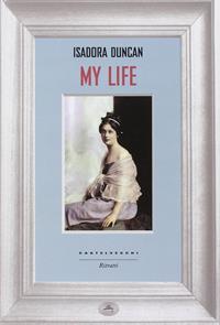 My life - Isadora Duncan - Libro Castelvecchi 2015, Ritratti | Libraccio.it