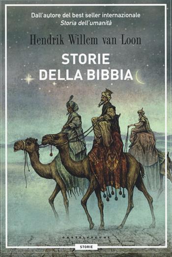 Storie della Bibbia - Hendrik Willem Van Loon - Libro Castelvecchi 2014, Le Navi | Libraccio.it