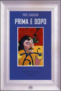 Prima e dopo - Paul Gauguin - Libro Castelvecchi 2014, Ritratti | Libraccio.it