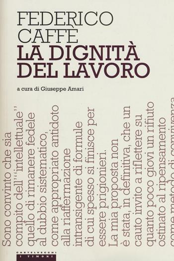 La dignità del lavoro - Federico Caffè - Libro Castelvecchi 2016, Le Navi | Libraccio.it