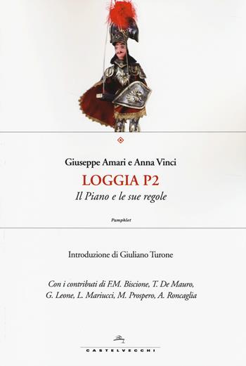 Loggia P2. Il piano e le sue regole - Giuseppe Amari, Anna Vinci - Libro Castelvecchi 2014, Pamphlet | Libraccio.it