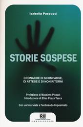 Storie sospese. Cronache di scomparse, di attese e di non ritorni