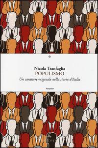 Populismo. Un carattere originale nella storia d'Italia - Nicola Tranfaglia - Libro Castelvecchi 2014, Pamphlet | Libraccio.it