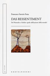 Das ressentiment. Da Nietzsche a Scheler: quale edificazione della morale?