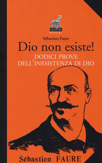 Dio non esiste! Dodici prove dell'inesistenza di Dio - Sébastien Faure - Libro Castelvecchi 2014 | Libraccio.it
