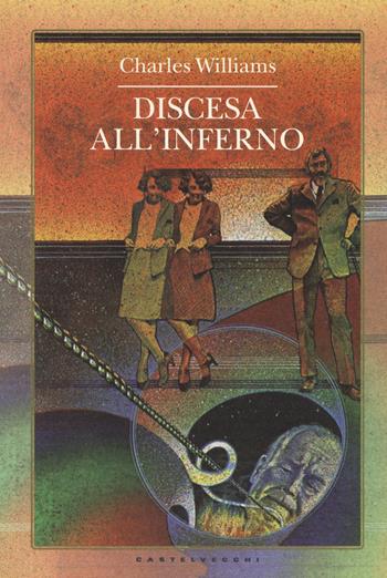 Discesa all'inferno - Charles Williams - Libro Castelvecchi 2014, Narrativa | Libraccio.it