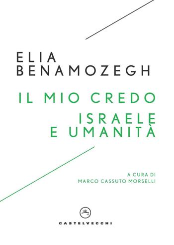 Il mio credo-Israele e umanità - Elia Benamozegh - Libro Castelvecchi 2023, I timoni | Libraccio.it