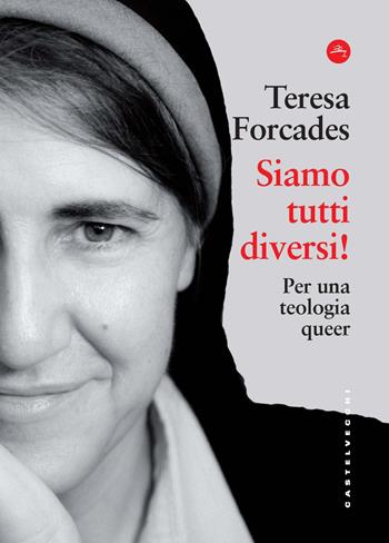 Siamo tutti diversi! Per una teologia queer - Teresa Forcades - Libro Castelvecchi 2025, Frangenti | Libraccio.it