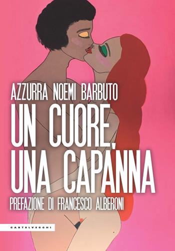 Un cuore, una capanna - Noemi Azzurra Barbuto - Libro Castelvecchi 2023, Le Polene | Libraccio.it