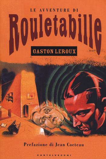 Le avventure di Rouletabille - Gaston Leroux - Libro Castelvecchi 2014, Narrativa | Libraccio.it