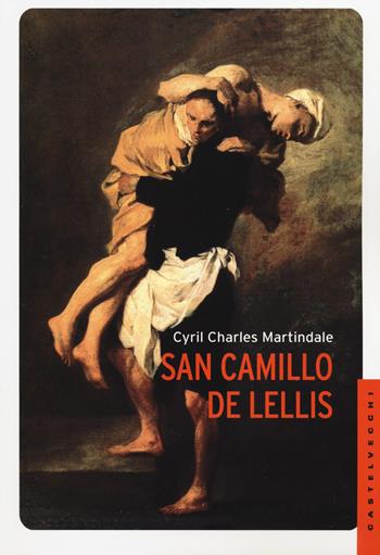 San Camillo De Lellis - Cyril Charles Martindale - Libro Castelvecchi 2014, Le Navi | Libraccio.it