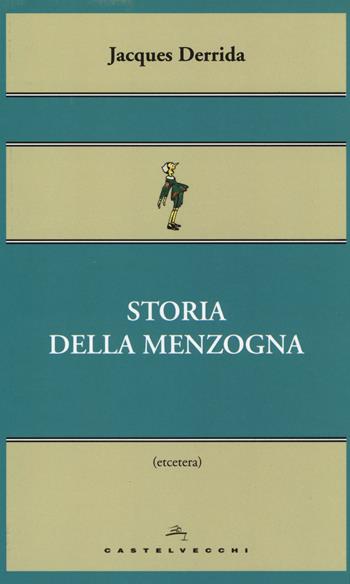 Storia della menzogna - Jacques Derrida - Libro Castelvecchi 2014, Etcetera | Libraccio.it