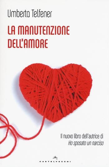 La manutenzione dell'amore - Umberta Telfener - Libro Castelvecchi 2015, Le Polene | Libraccio.it