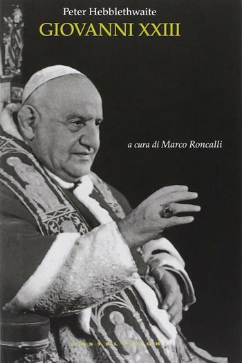 Giovanni XXIII. Il papa del concilio - Peter Hebblethwaite - Libro Castelvecchi 2014, Le Navi | Libraccio.it