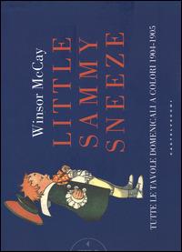 Little Sammy Sneeze. Tutte le favole domenicali a colori 1904-1905 - Winsor McCay - Libro Castelvecchi 2014 | Libraccio.it