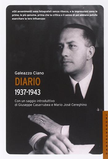 Diario 1937-1943 - Galeazzo Ciano - Libro Castelvecchi 2014, Le Navi | Libraccio.it