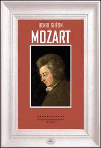 Mozart - Henri Ghéon - Libro Castelvecchi 2014, Ritratti | Libraccio.it