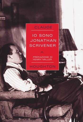 Io sono Jonathan Scrivener - Claude Houghton - Libro Castelvecchi 2014, Narrativa | Libraccio.it