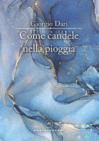 Come candele nella pioggia - Giorgio Dari - Libro Castelvecchi 2023, Le vele | Libraccio.it