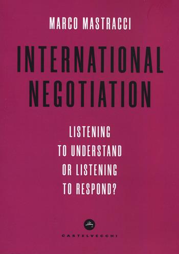 International negotiation - Marco Mastracci - Libro Castelvecchi 2022 | Libraccio.it