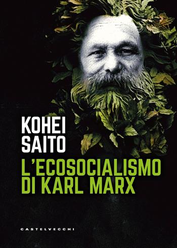 L'ecosocialismo di Karl Marx - Kohei Saito - Libro Castelvecchi 2023, Nodi | Libraccio.it