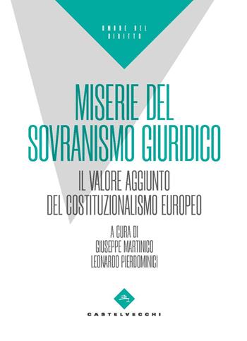 Miserie del sovranismo giuridico. Il valore aggiunto del costituzionalismo europeo  - Libro Castelvecchi 2023, Ombre del diritto | Libraccio.it
