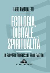 Ecologia, digitale, spiritualità. Un rapporto complesso e problematico