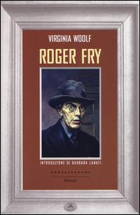 Roger Fry - Virginia Woolf - Libro Castelvecchi 2014, Ritratti | Libraccio.it