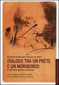 Dialogo tra un prete e un moribondo. E altri testi politici e letterari - François de Sade - Libro Castelvecchi 2014, Le Navi | Libraccio.it