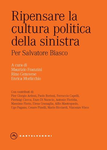 Ripensare la cultura politica della sinistra. Per Salvatore Biasco  - Libro Castelvecchi 2024, Eliche | Libraccio.it