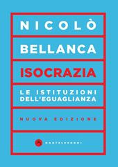 Isocrazia. Le istituzioni dell'eguaglianza. Nuova ediz.