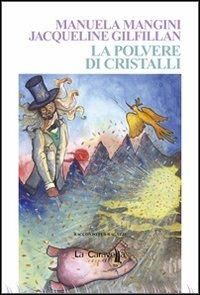 La polvere di cristalli - Manuela Mangini, Jacqueline Gilfillan - Libro La Caravella Editrice 2013, Le vele | Libraccio.it