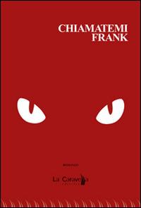 Chiamatemi Frank - Giorgio Mosetti - Libro La Caravella Editrice 2014, Il porto | Libraccio.it