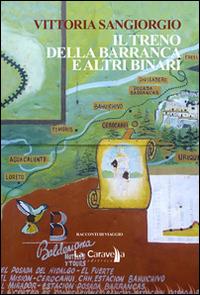 Il treno Della Barranca e altri binari - Vittoria Sangiorgio - Libro La Caravella Editrice 2014 | Libraccio.it