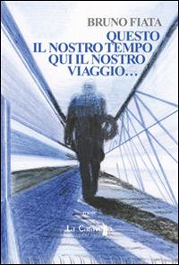 Questo il nostro tempo. Qui il nostro viaggio... - Bruno Fiata - Libro La Caravella Editrice 2014, Le nuvole | Libraccio.it