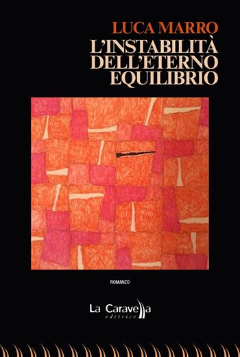 L'instabilità dell'eterno equilibrio - Luca Marro - Libro La Caravella Editrice 2015, Il mare | Libraccio.it