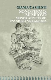 Sono fermo, mi muovo. Montecatini Terme, una storia nella storia