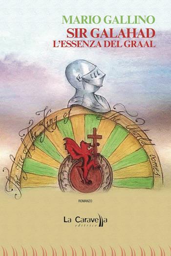 Sir Galahad. L'essenza del Graal - Mario Gallino - Libro La Caravella Editrice 2016, Il mare | Libraccio.it